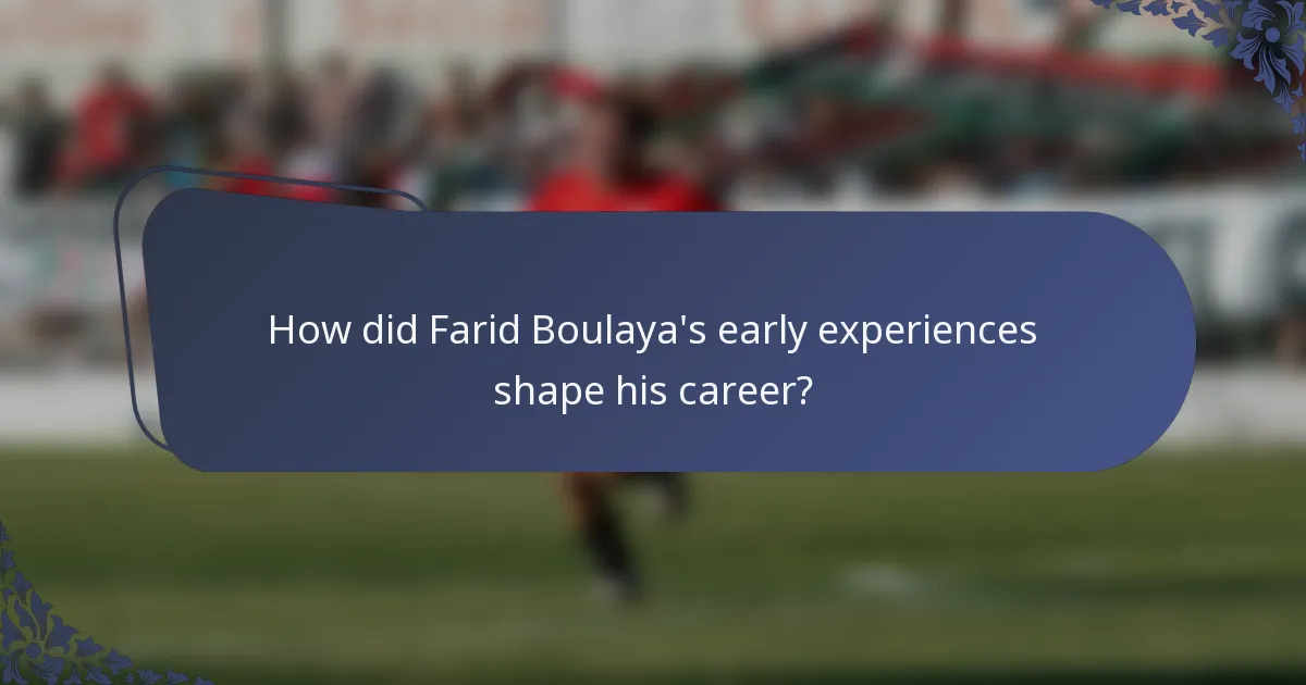 How did Farid Boulaya's early experiences shape his career?