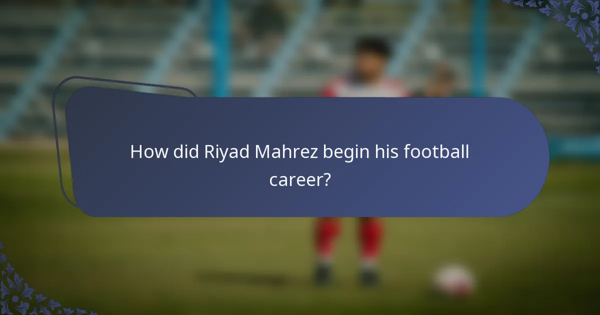 How did Riyad Mahrez begin his football career?