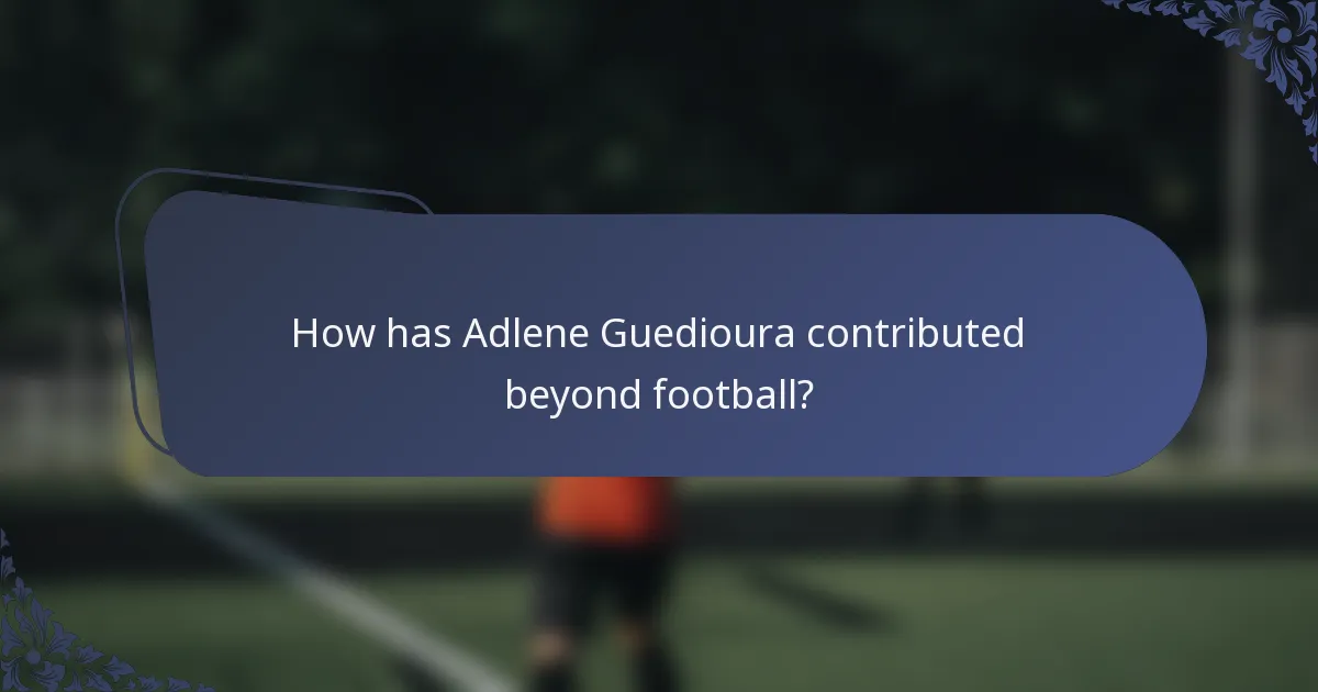 How has Adlene Guedioura contributed beyond football?