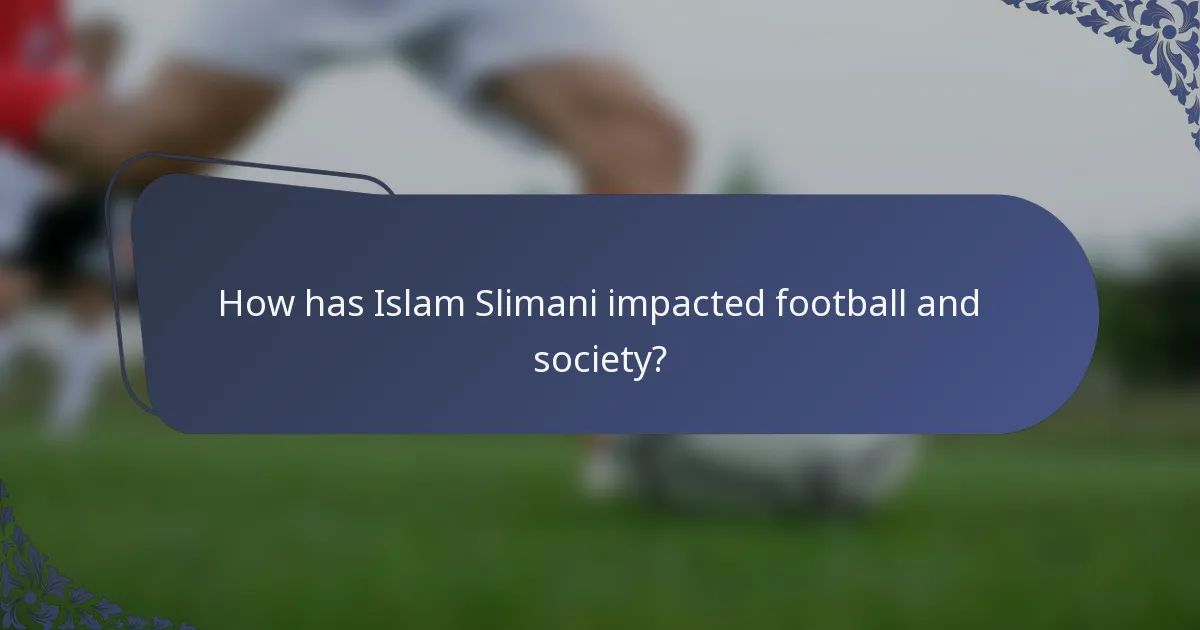 How has Islam Slimani impacted football and society?