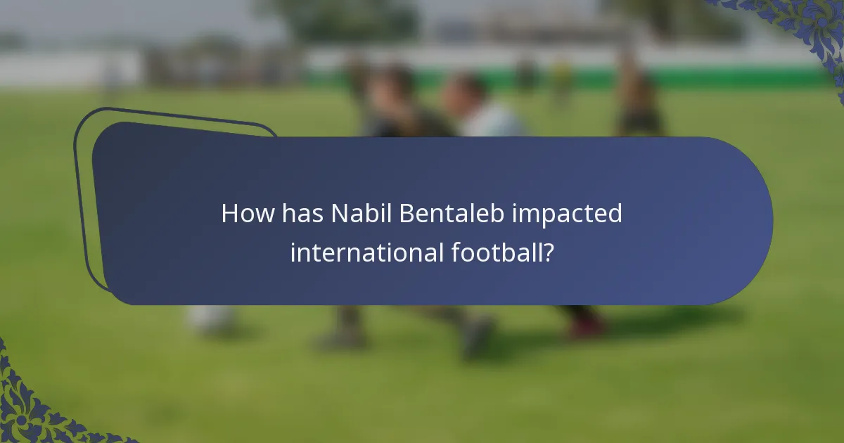 How has Nabil Bentaleb impacted international football?