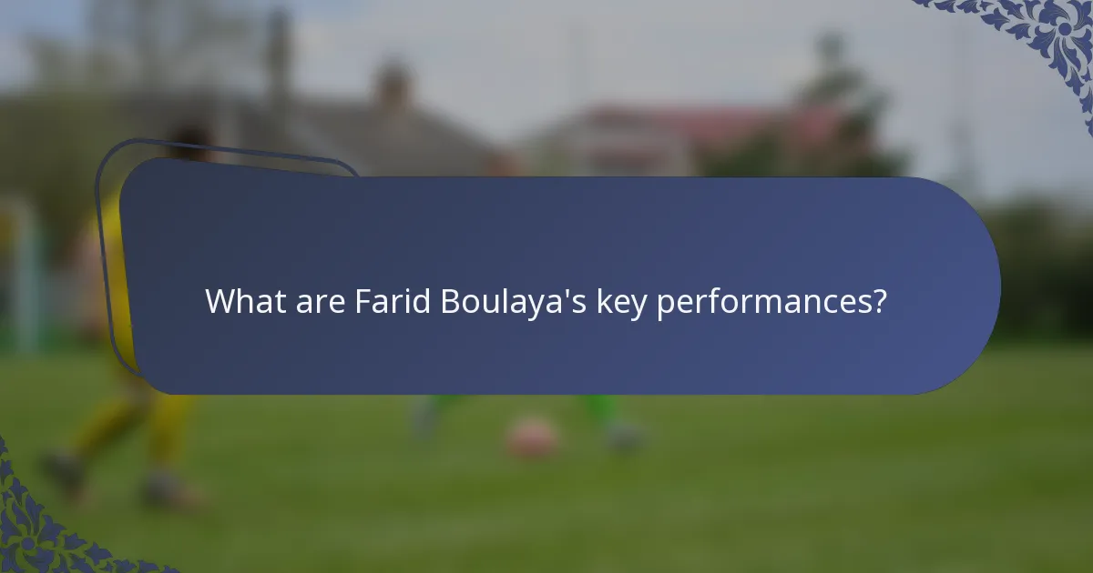 What are Farid Boulaya's key performances?