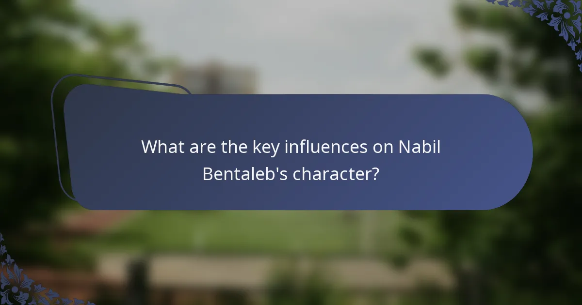 What are the key influences on Nabil Bentaleb's character?