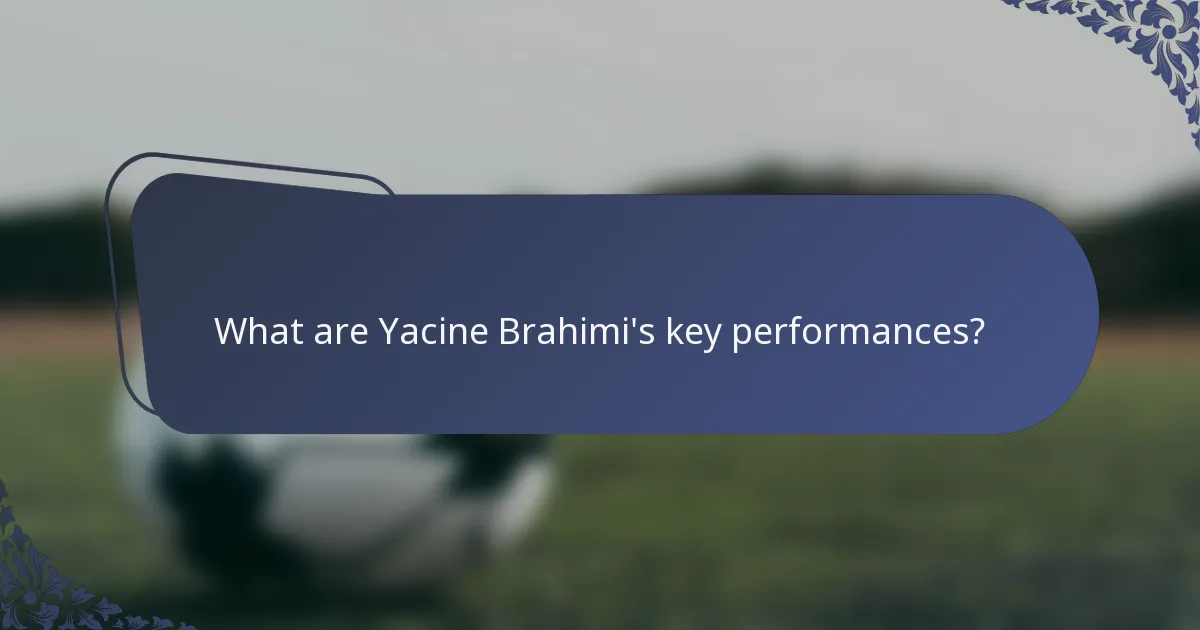 What are Yacine Brahimi's key performances?
