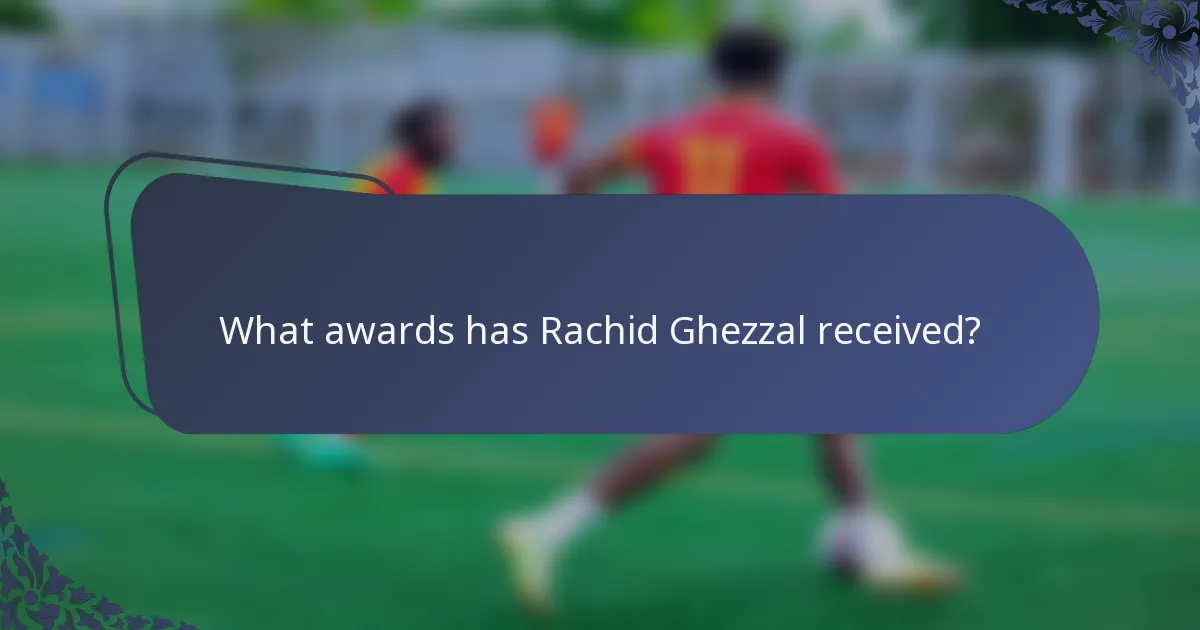 What awards has Rachid Ghezzal received?