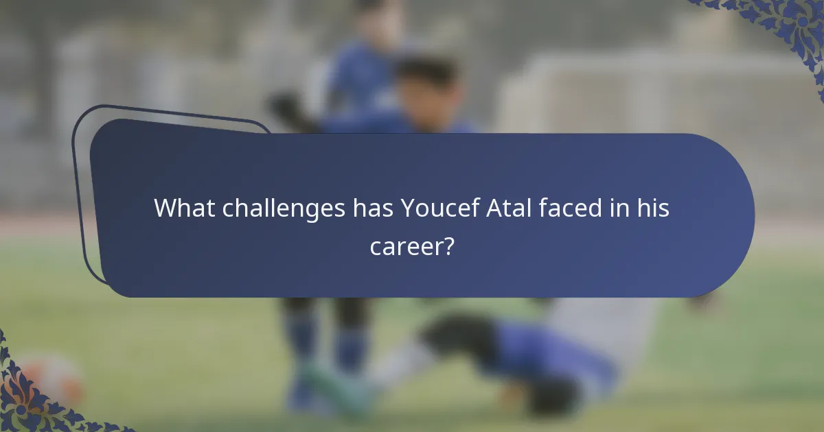 What challenges has Youcef Atal faced in his career?
