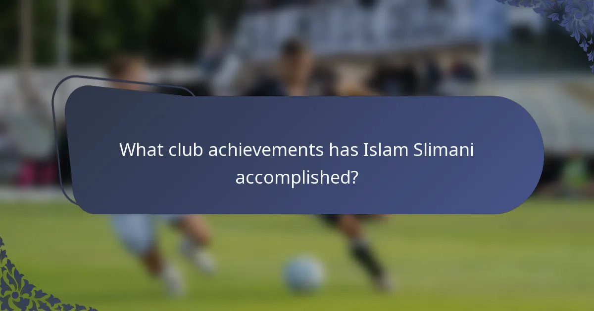 What club achievements has Islam Slimani accomplished?