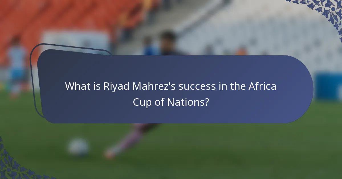 What is Riyad Mahrez's success in the Africa Cup of Nations?