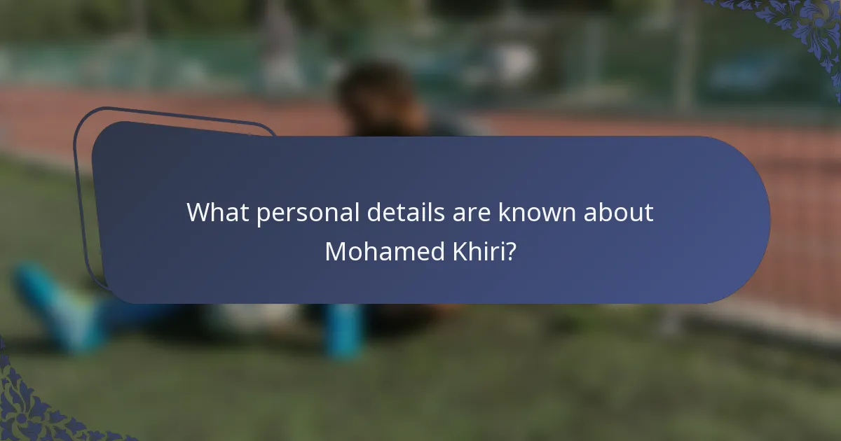 What personal details are known about Mohamed Khiri?