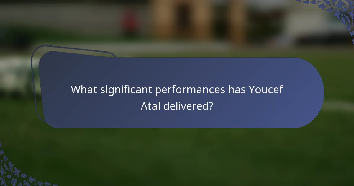 What significant performances has Youcef Atal delivered?