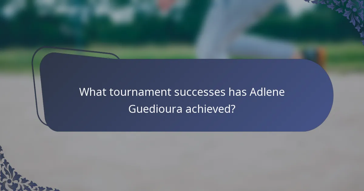 What tournament successes has Adlene Guedioura achieved?
