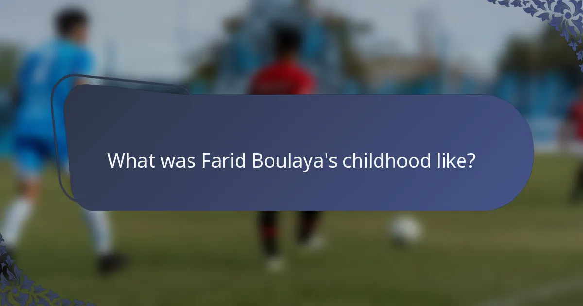 What was Farid Boulaya's childhood like?