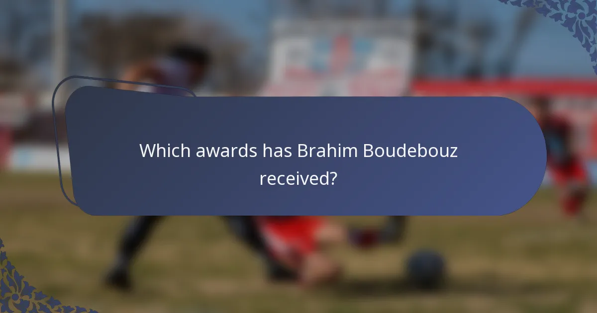 Which awards has Brahim Boudebouz received?