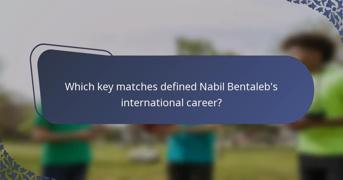 Which key matches defined Nabil Bentaleb's international career?